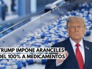 Trump impone aranceles del 100% a medicamentos importados