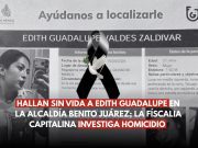 Encuentran sin vida a Edith Guadalupe tras días desaparecida
