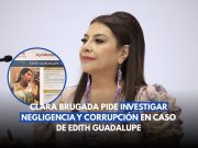 Caso Edith Guadalupe: Brugada exige indagar negligencia