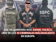 Cae en México Daniel Takács, entre los más buscados de Europa
