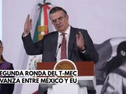 Segunda ronda del T-MEC avanza entre México y EU