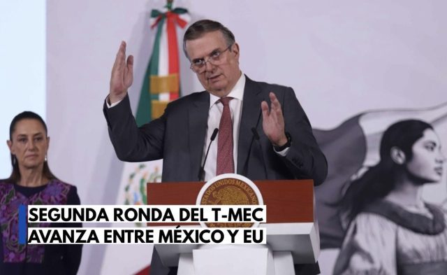 Segunda ronda del T-MEC avanza entre México y EU