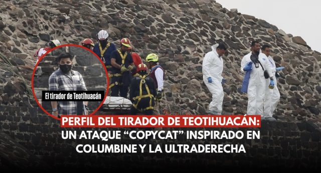 Tirador de Teotihuacán: ataque “copycat” inspirado en Columbine