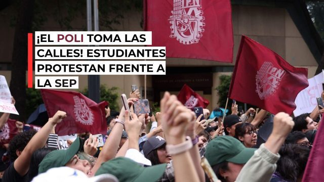 ¡Protesta politécnica! IPN reclama mejoras ante la SEP
