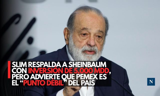 Slim respalda a Sheinbaum con inversión de 5,000 mdd, pero advierte que Pemex es el “punto débil” del país