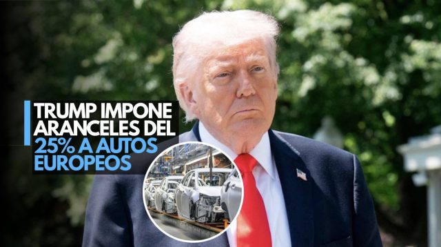 Trump escala guerra comercial: Impone aranceles del 25% a autos europeos