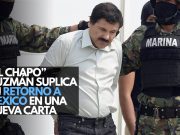 ¿Extraña los tacos? “El Chapo” suplica regreso a México en carta