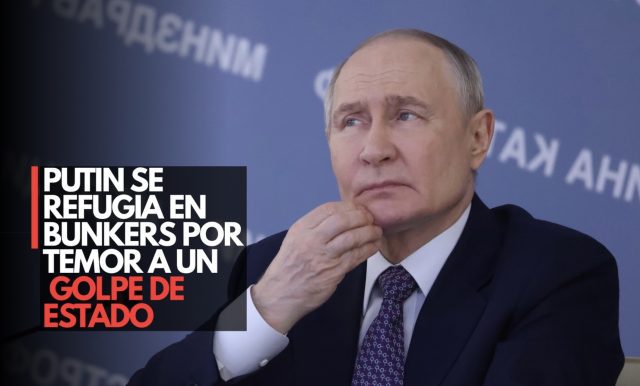 Putin se refugia en bunkers por temor a un golpe de Estado