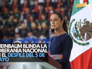 Sheinbaum blinda la soberanía nacional en el desfile del 5 de mayo