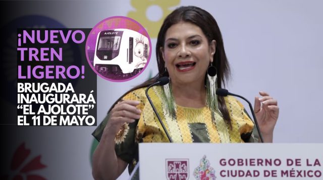 ¡CDMX estrenará Tren Ligero! Llega “El Ajolote” el 11 de mayo