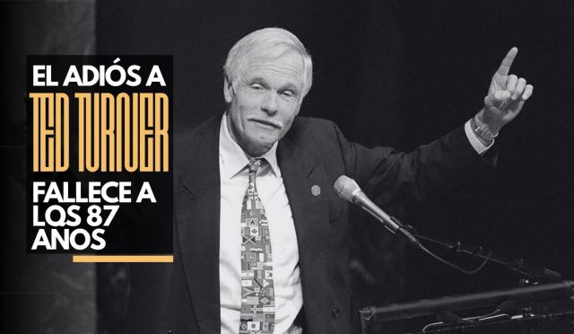 El adiós a Ted Turner: Fallece el “Padre de las Noticias 24 Horas” a los 87 años