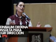 Sheinbaum ordena consulta para elegir dirección del IPN