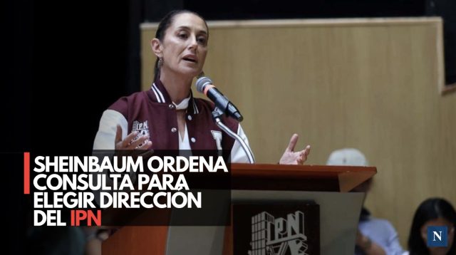 Sheinbaum ordena consulta para elegir dirección del IPN