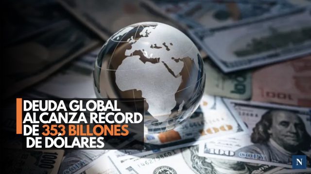 Deuda global alcanza récord de 353 billones de dólares