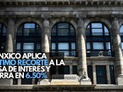 Banxico aplica último recorte a la tasa de interés y cierra ciclo de flexibilización en 6.50%
