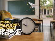 ¡Más vacaciones! SEP adelanta fin del ciclo escolar