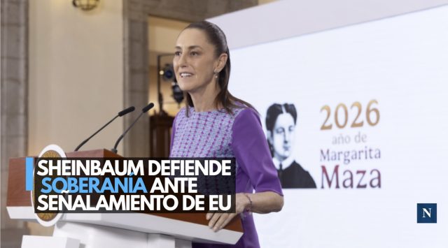 Sheinbaum defiende soberanía ante señalamientos de EU