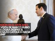 Tensión en el Vaticano: La visita de Marco Rubio no logra disipar el rechazo católico hacia Trump