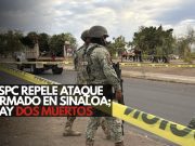 SSPC frustra ataque de civiles armados en Sinaloa; hay dos muertos