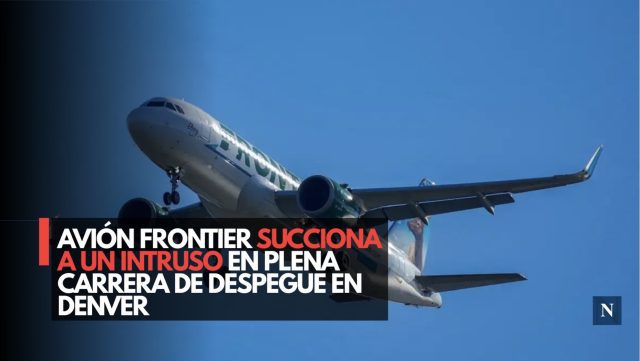Avión de Frontier succiona a un intruso en plena carrera de despegue en Denver