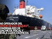 Cae operador del “Señor de los Buques”; confirma red de huachicol fiscal y revela lujos exóticos