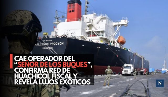 Cae operador del “Señor de los Buques”; confirma red de huachicol fiscal y revela lujos exóticos