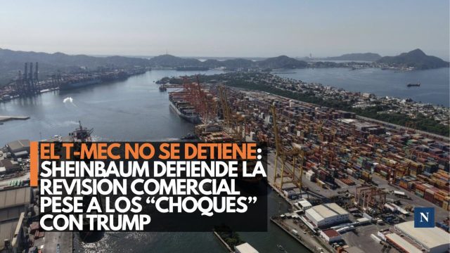 El T-MEC no se detiene: Sheinbaum defiende la revisión comercial pese a los “choques” con Trump
