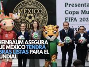 Sheinbaum asegura que México tendrá obras listas para el Mundial