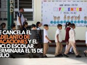 Se cancela el adelanto de vacaciones y el ciclo escolar terminará el 15 de julio