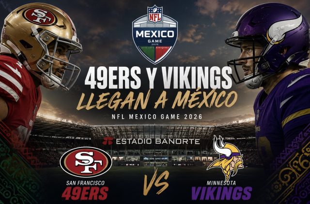 ¡Oficial! Los 49ers y Vikings chocarán en el Estadio Banorte para el NFL Mexico Game 2026