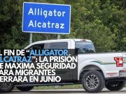El fin de “Alligator Alcatraz”: La prisión de máxima seguridad para migrantes cerrará en junio