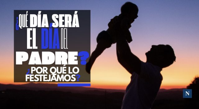 ¿Qué día será el Día del Padre en 2026? ¿Por qué lo festejamos?