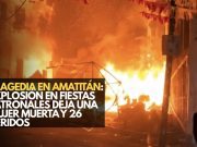 Tragedia en Amatitán: Explosión en fiestas patronales deja una mujer muerta y 26 heridos