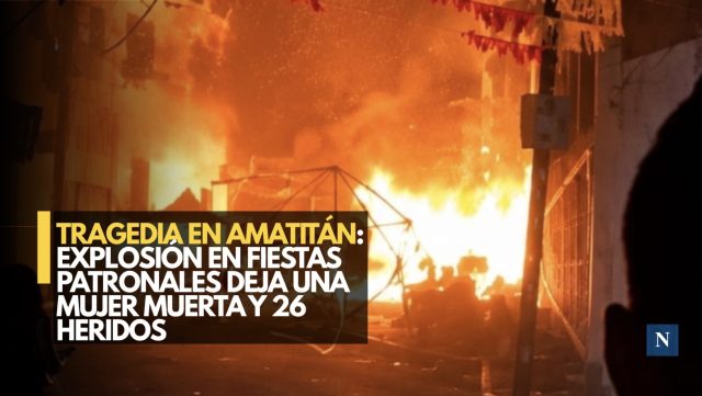 Tragedia en Amatitán: Explosión en fiestas patronales deja una mujer muerta y 26 heridos