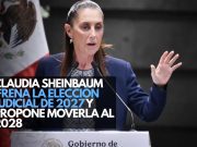 Claudia Sheinbaum frena la elección judicial de 2027 y propone moverla al 2028