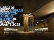 Museos de México logran récord con más de 52 millones de visitantes durante 2025