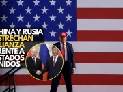 China y Rusia estrechan alianza frente a Estados Unidos