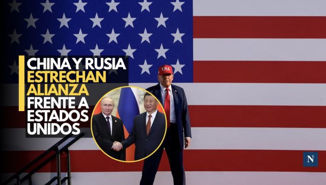 China y Rusia estrechan alianza frente a Estados Unidos
