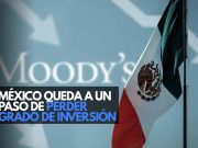 Moody’s recorta calificación de México; enciende alarmas financieras