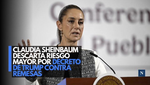 Claudia Sheinbaum descarta riesgo mayor por decreto de Trump contra remesas