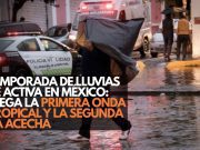 Temporada de lluvias se activa en México: Llega la primera Onda Tropical y la segunda ya acecha