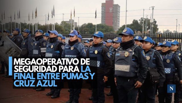 SSC blindará la final Pumas vs Cruz Azul con 2,800 policías