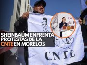Sheinbaum choca con la CNTE por reclamos en Morelos