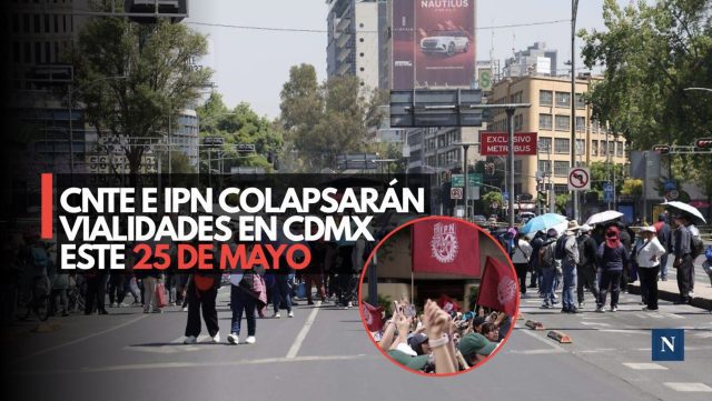 Protestas de CNTE e IPN afectarán el tránsito en CDMX