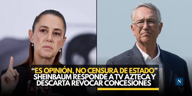 “Es opinión, no censura de Estado”: Sheinbaum responde a TV Azteca y descarta revocar concesiones