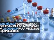 “Plan México” farmacéutico: Despliegan ola de inversiones por 21,000 mdp para medicinas y equipo médico