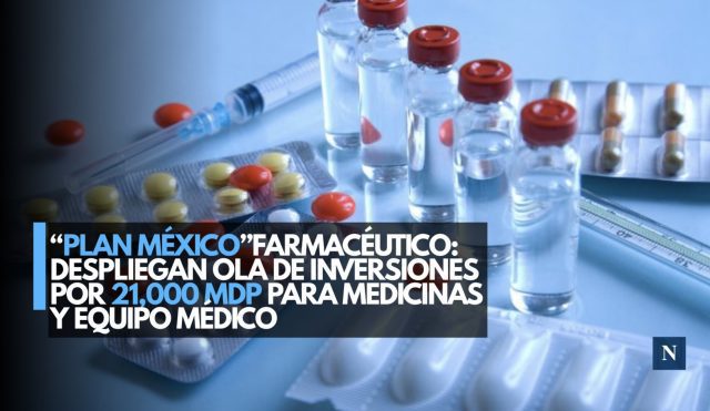 “Plan México” farmacéutico: Despliegan ola de inversiones por 21,000 mdp para medicinas y equipo médico