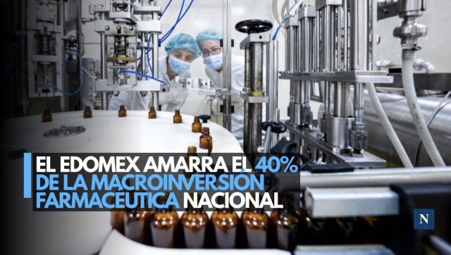 El Edomex amarra el 40% de la macroinversión farmacéutica nacional