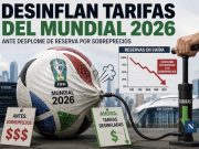 Desinflan tarifas del Mundial 2026 ante desplome de reservas por sobreprecios