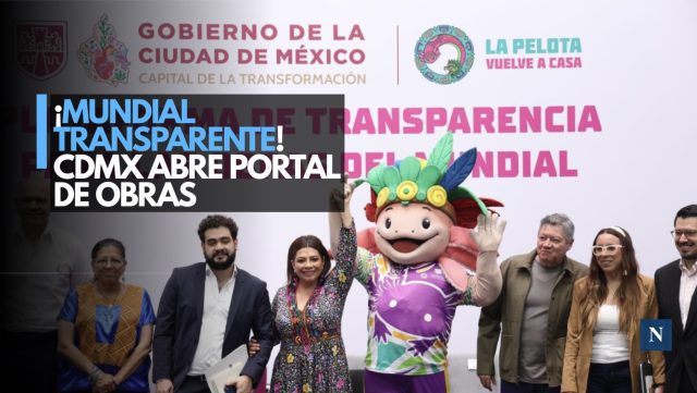 ¡Obras bajo la lupa! CDMX abre plataforma rumbo al Mundial